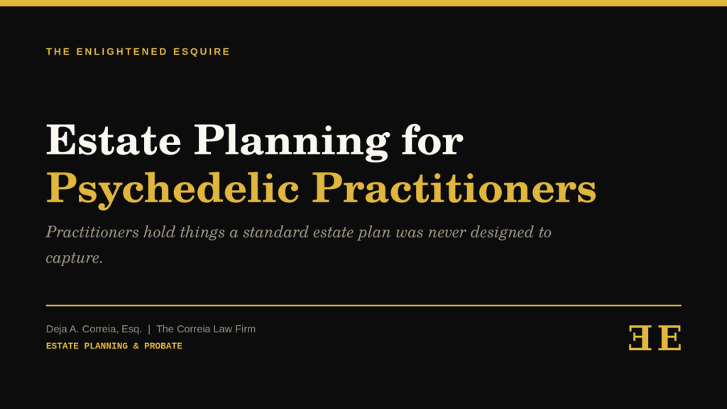 Estate Planning for Psychedelic&nbsp;Practitioners