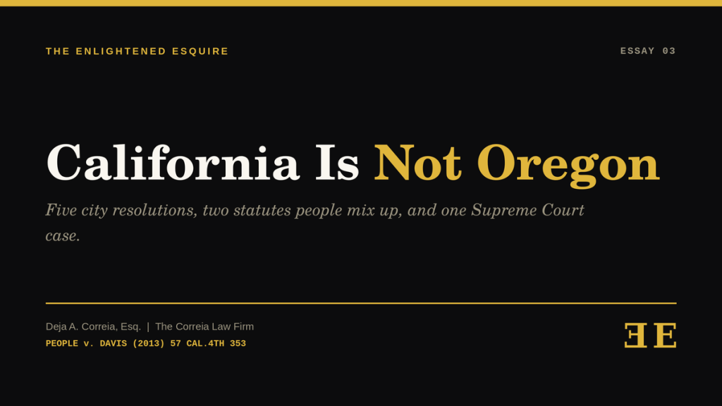 California Is Not Oregon: What Decriminalization Resolutions Actually Do, and the Two Laws That Actually&nbsp;Changed